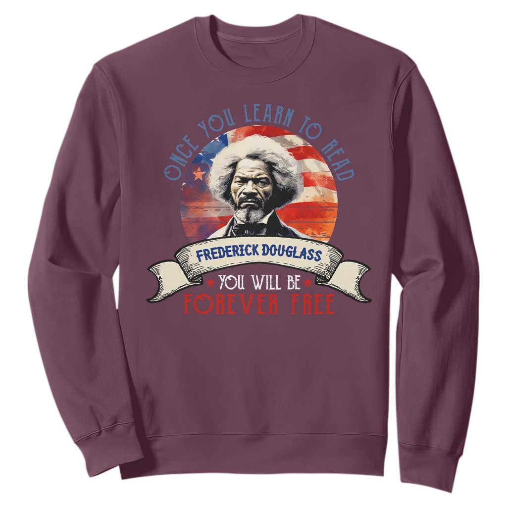 Frederick Douglass Inspirational Quotes Sweatshirt Once You Learn To Read You Will Be Forever Free USA Flag TS11