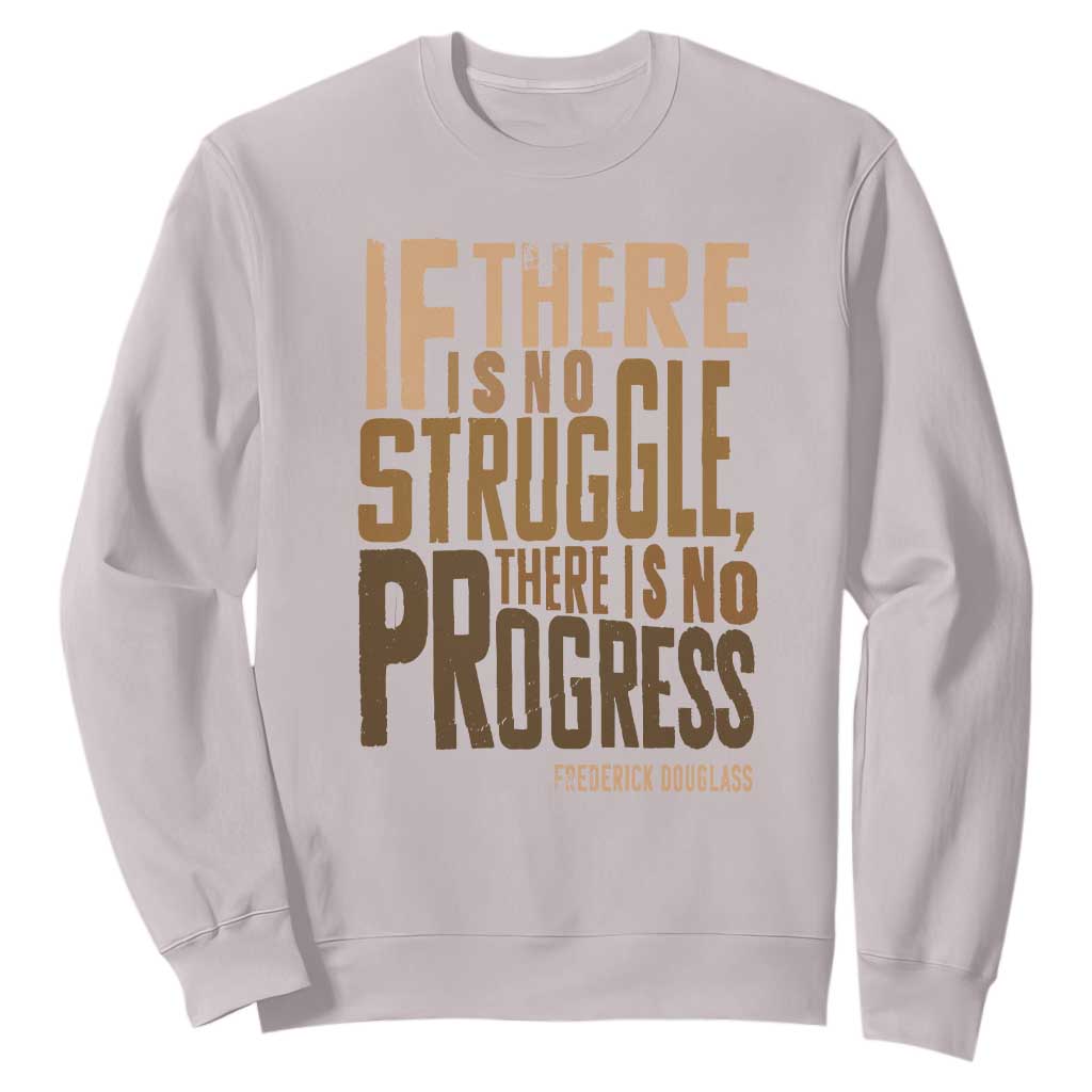 Frederick Douglass Quote Sweatshirt If There Is No Truggle There Is No Progress Black History Month TS11