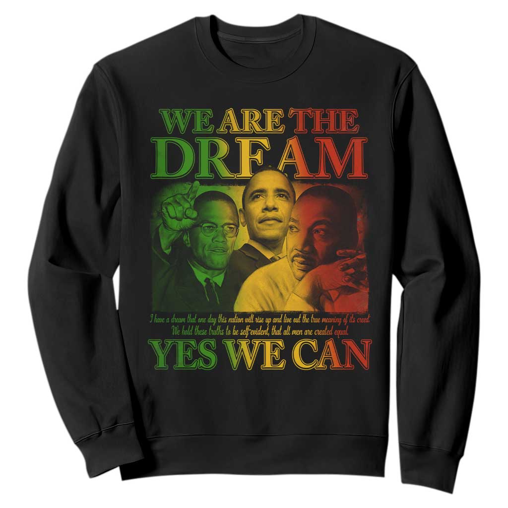 We Are The Dream Yes We Can Black History Sweatshirt Obama Martin Malcolm X TS11