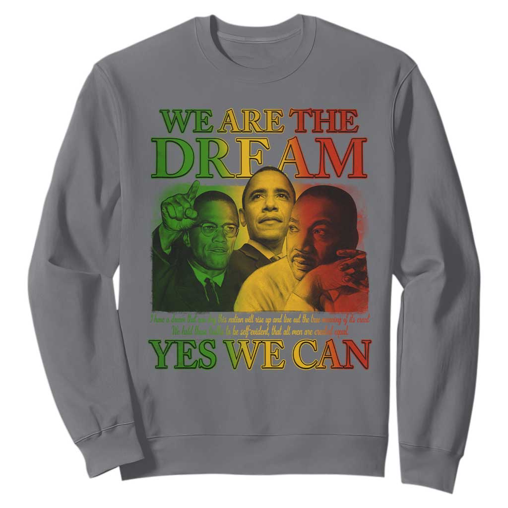 We Are The Dream Yes We Can Black History Sweatshirt Obama Martin Malcolm X TS11