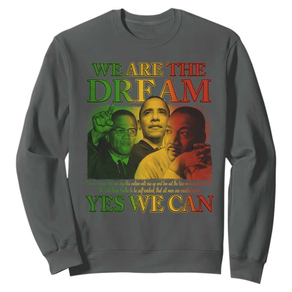 We Are The Dream Yes We Can Black History Sweatshirt Obama Martin Malcolm X TS11
