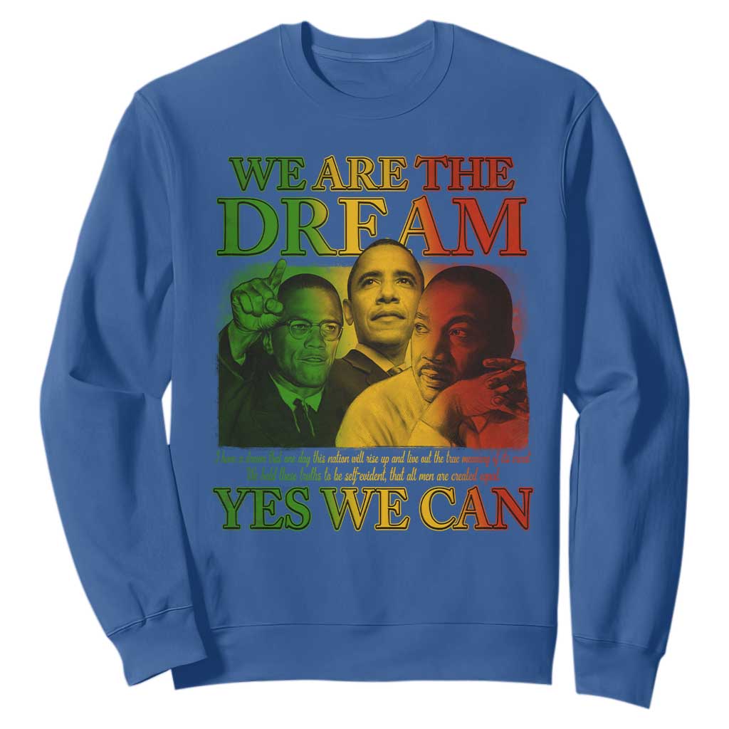 We Are The Dream Yes We Can Black History Sweatshirt Obama Martin Malcolm X TS11
