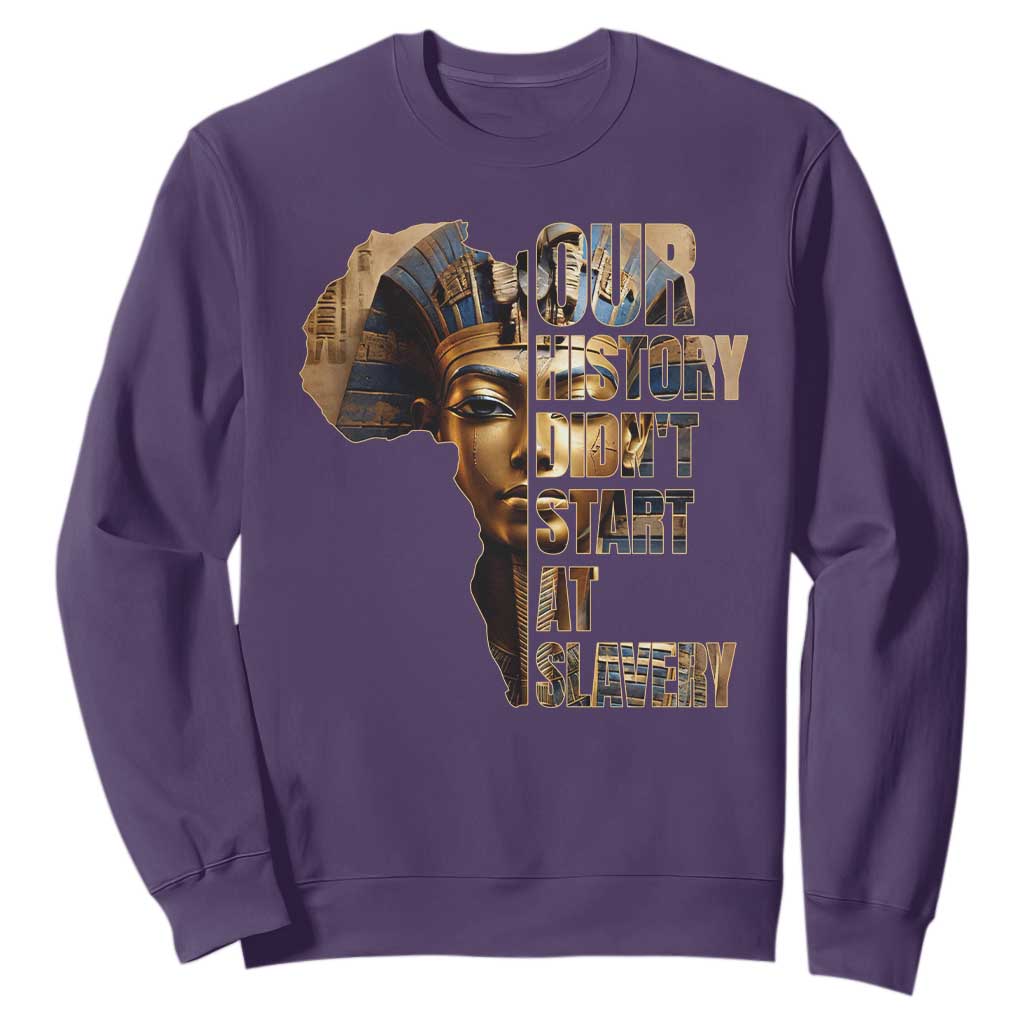 Our History Didn't Start At Slavery Sweatshirt Black History Ancient Egyptian TS11