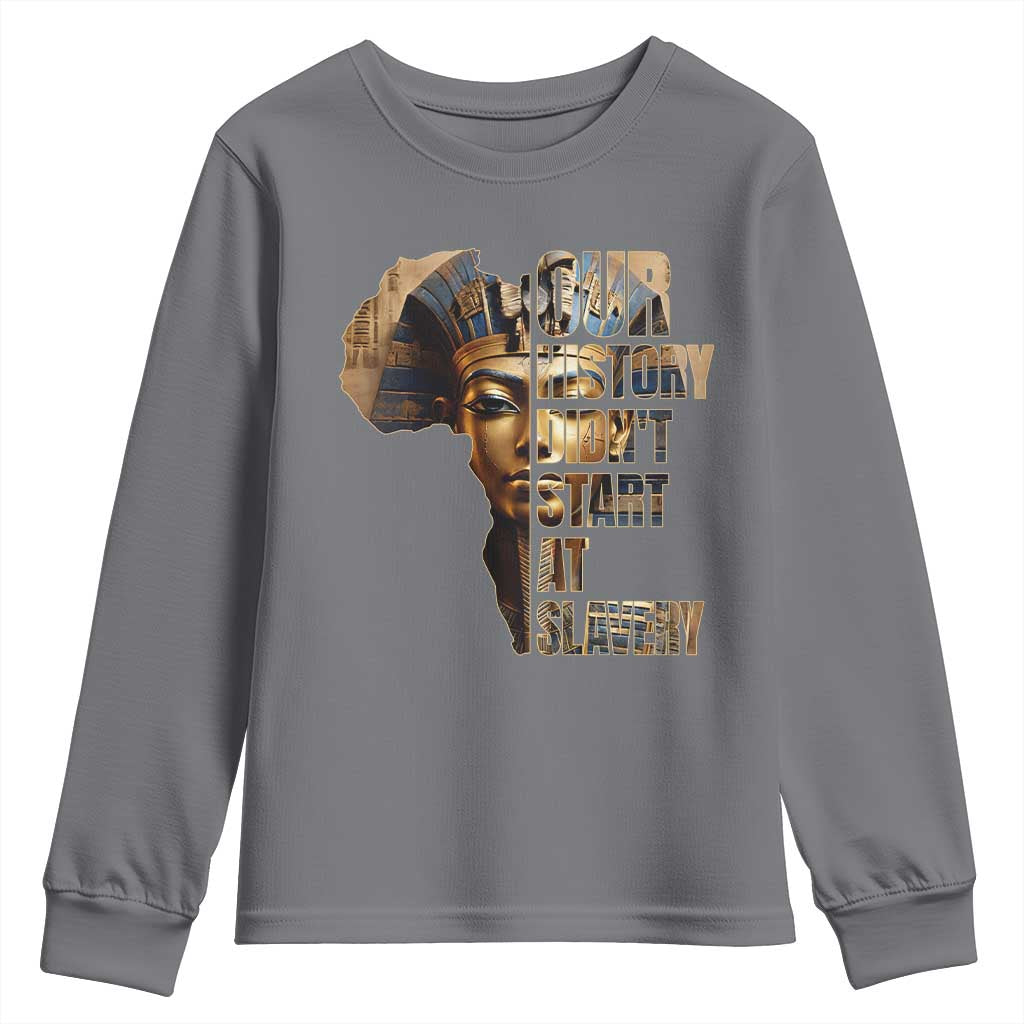 Our History Didn't Start At Slavery Youth Sweatshirt Black History Ancient Egyptian TS11