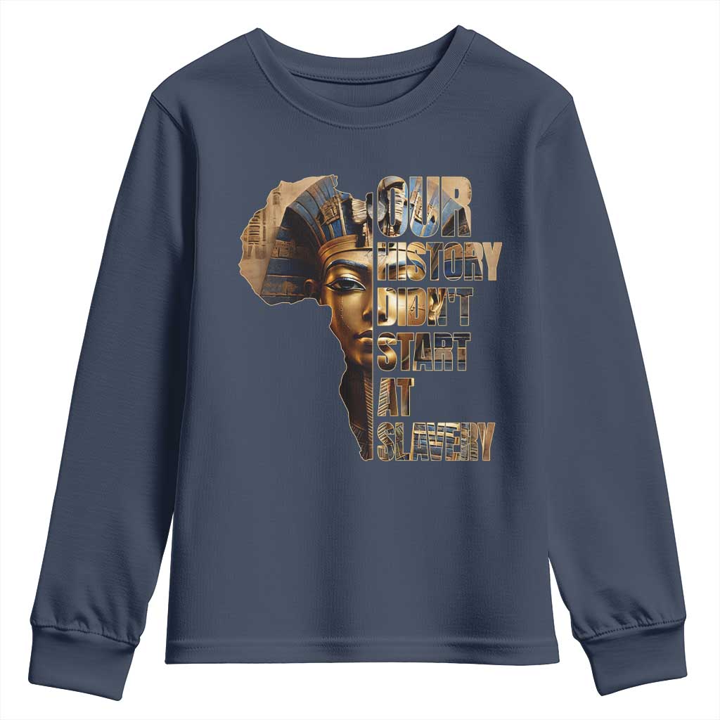 Our History Didn't Start At Slavery Youth Sweatshirt Black History Ancient Egyptian TS11