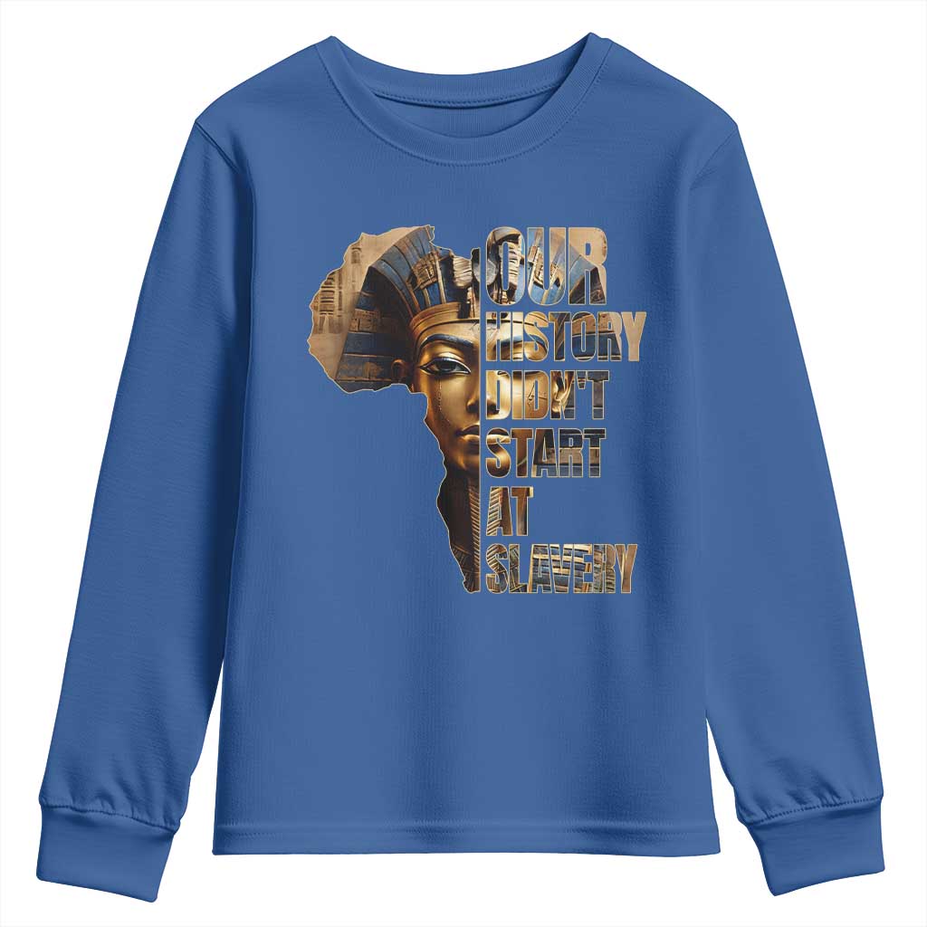 Our History Didn't Start At Slavery Youth Sweatshirt Black History Ancient Egyptian TS11