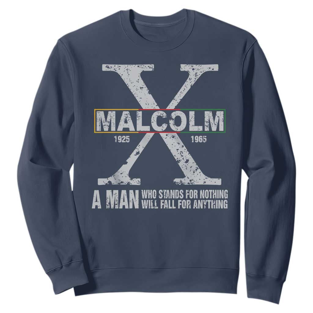 Malcolm X Quote A Man Who Stands For Nothing Will Fall For Anything Sweatshirt Black History Month TS11
