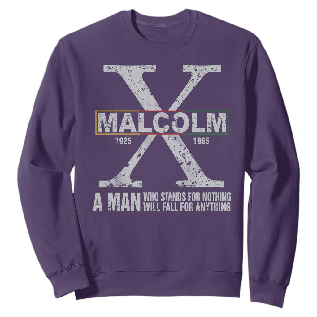Malcolm X Quote A Man Who Stands For Nothing Will Fall For Anything Sweatshirt Black History Month TS11