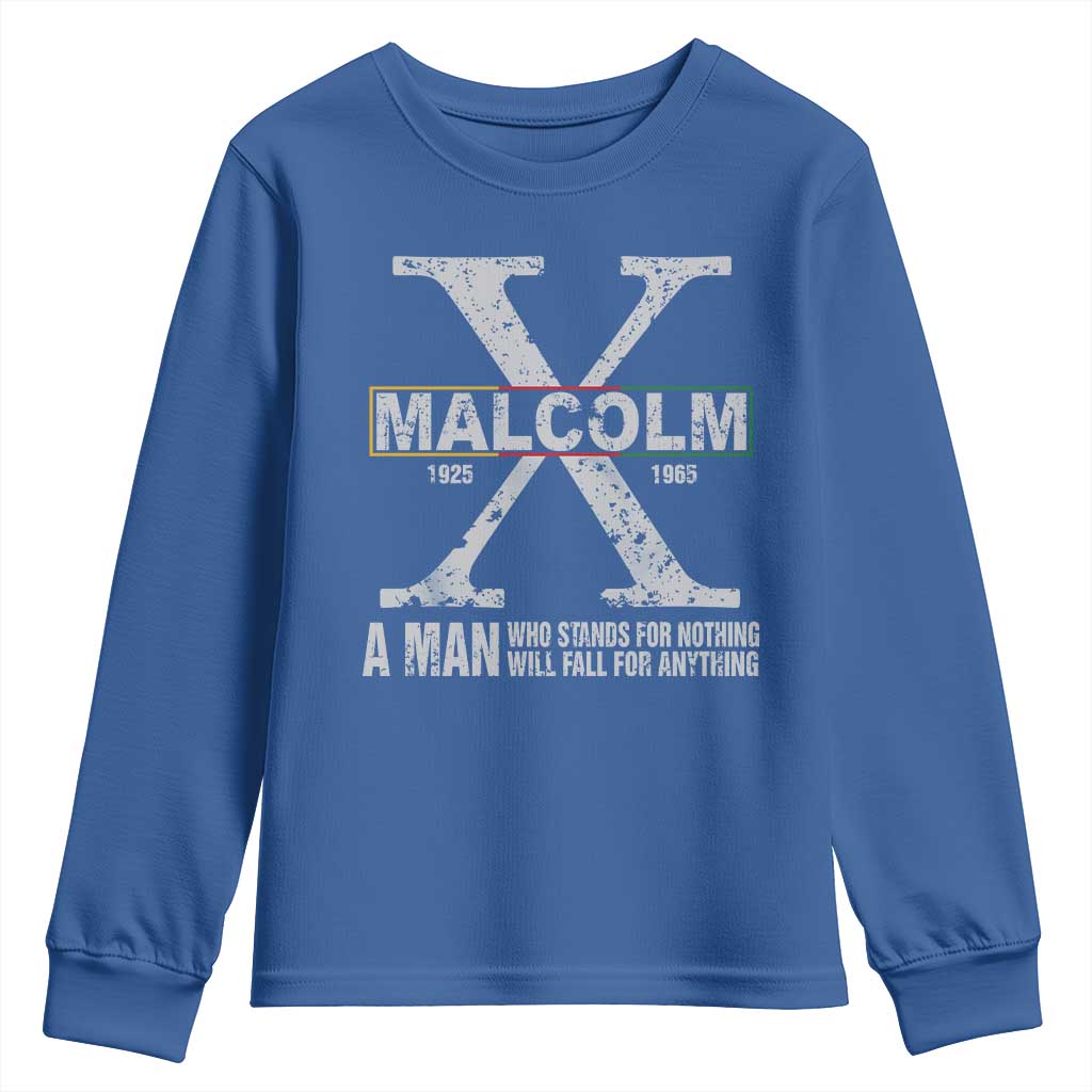 Malcolm X Quote A Man Who Stands For Nothing Will Fall For Anything Youth Sweatshirt Black History Month TS11