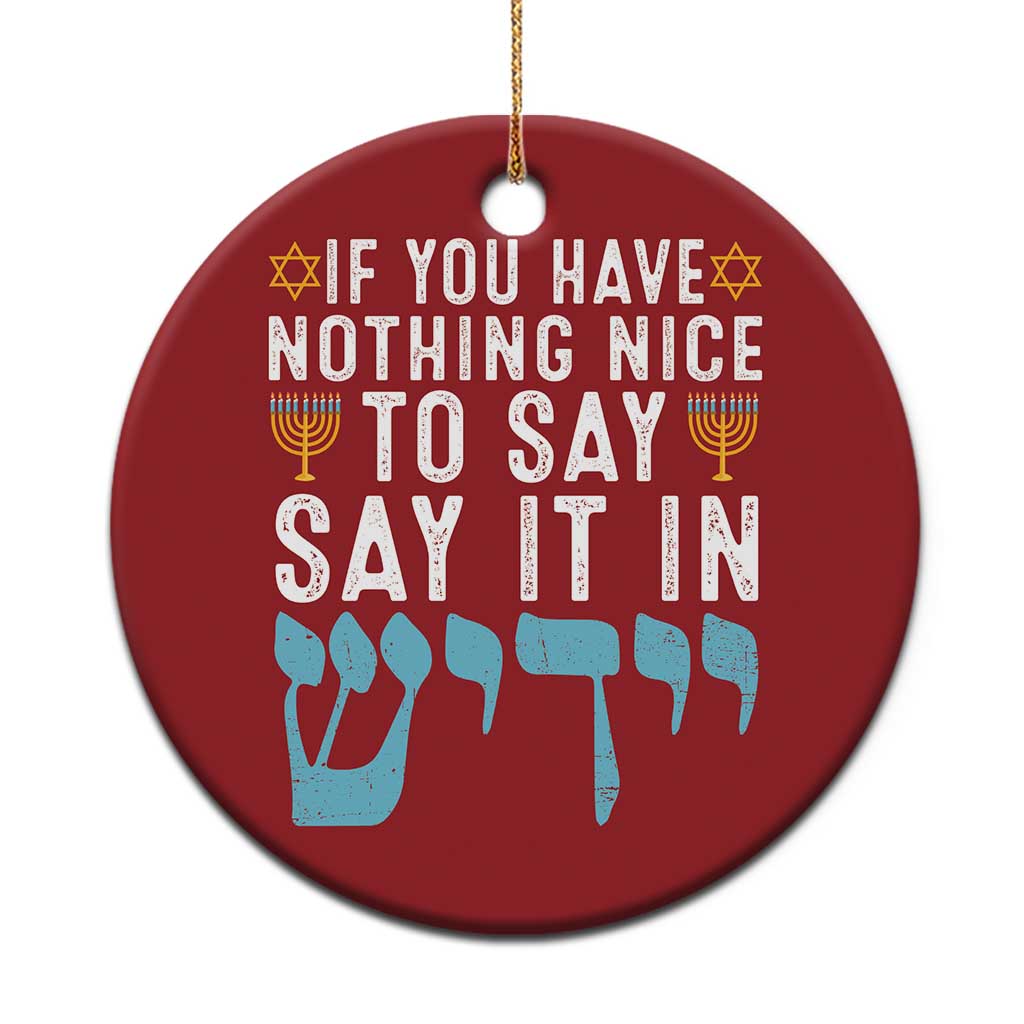Funny Hanukkah Christmas Ornament If You Have Nothing Nice To Say It In Yiddish Jewish Holiday TS11
