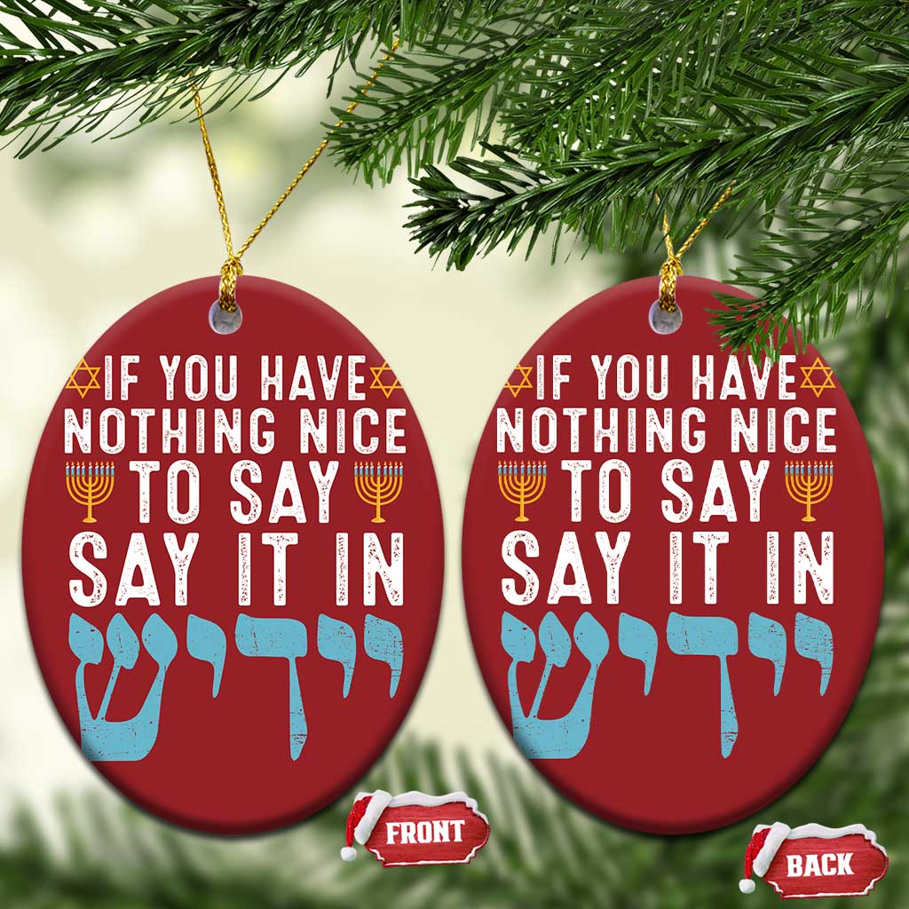 Funny Hanukkah Christmas Ornament If You Have Nothing Nice To Say It In Yiddish Jewish Holiday TS11