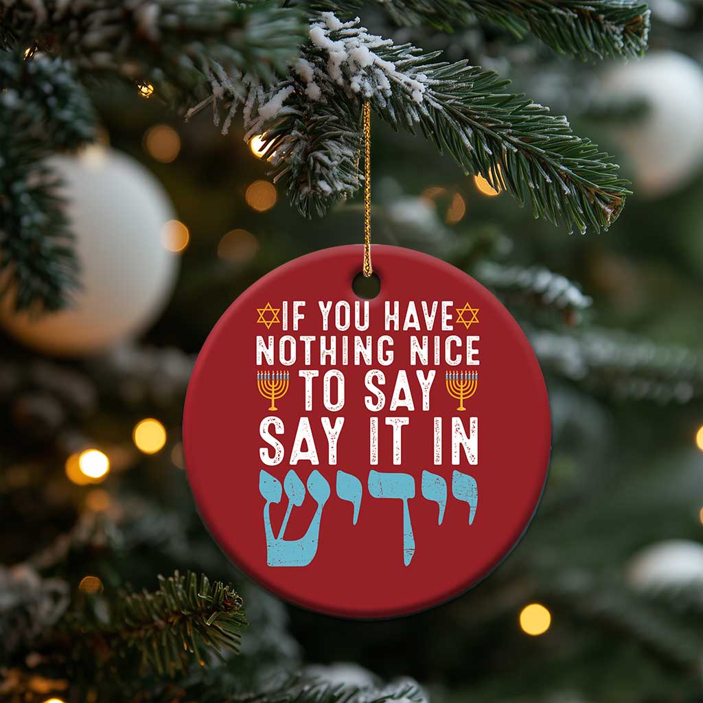 Funny Hanukkah Christmas Ornament If You Have Nothing Nice To Say It In Yiddish Jewish Holiday TS11