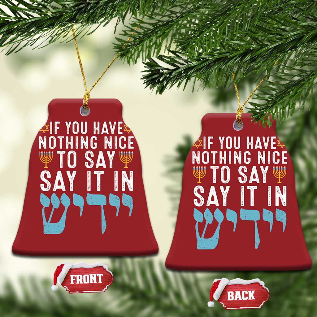 Funny Hanukkah Christmas Ornament If You Have Nothing Nice To Say It In Yiddish Jewish Holiday TS11