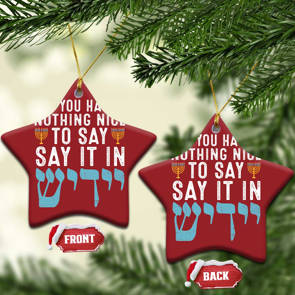 Funny Hanukkah Christmas Ornament If You Have Nothing Nice To Say It In Yiddish Jewish Holiday TS11