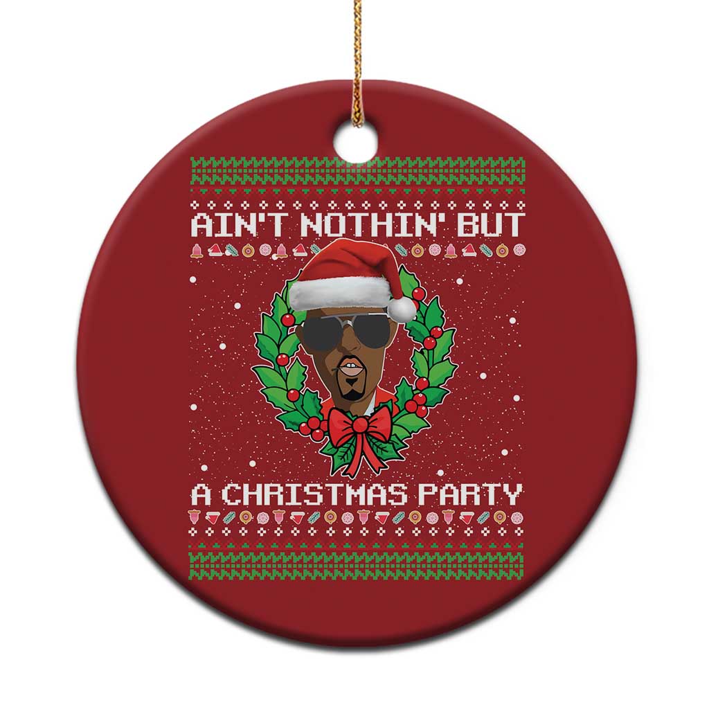 Funny Diddy Ain't Nothin' But A Xmas Party Christmas Ornament TS11