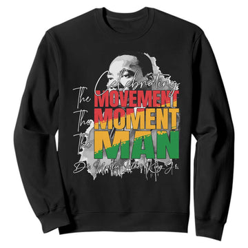 Martin Luther King Jr Sweatshirt Celebrating The Movement Moment The Man TS11