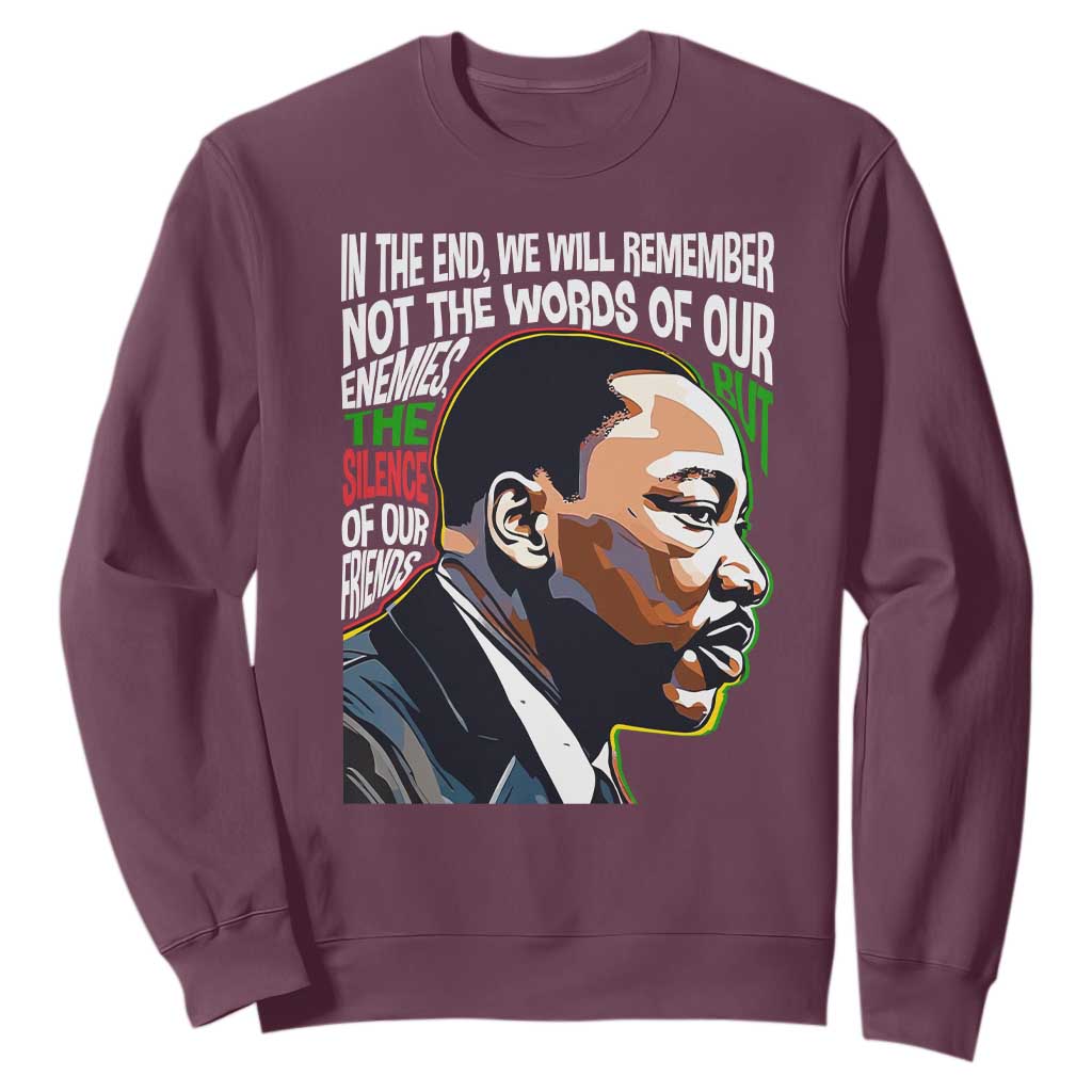 In The End We Will Remember Not The Words Of Our Enemies Sweatshirt Martin Luther King Black History Month TS11
