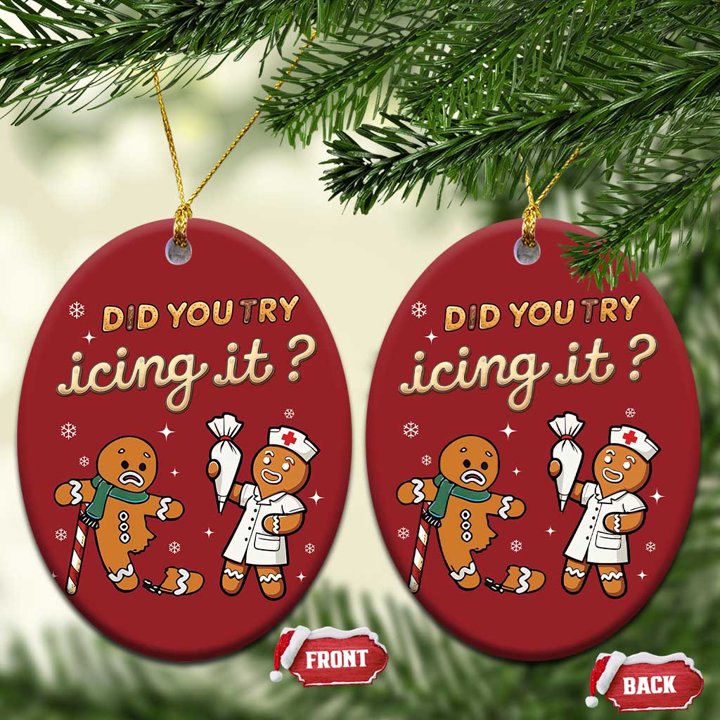 Funny Xmas Nurse Christmas Ornament Did You Try Icing It Gingerbreads TS11