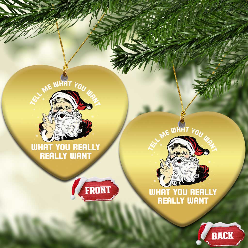 Funny Christmas Santa Christmas Ornament Tell Me What You Want What You Really Really Want TS11