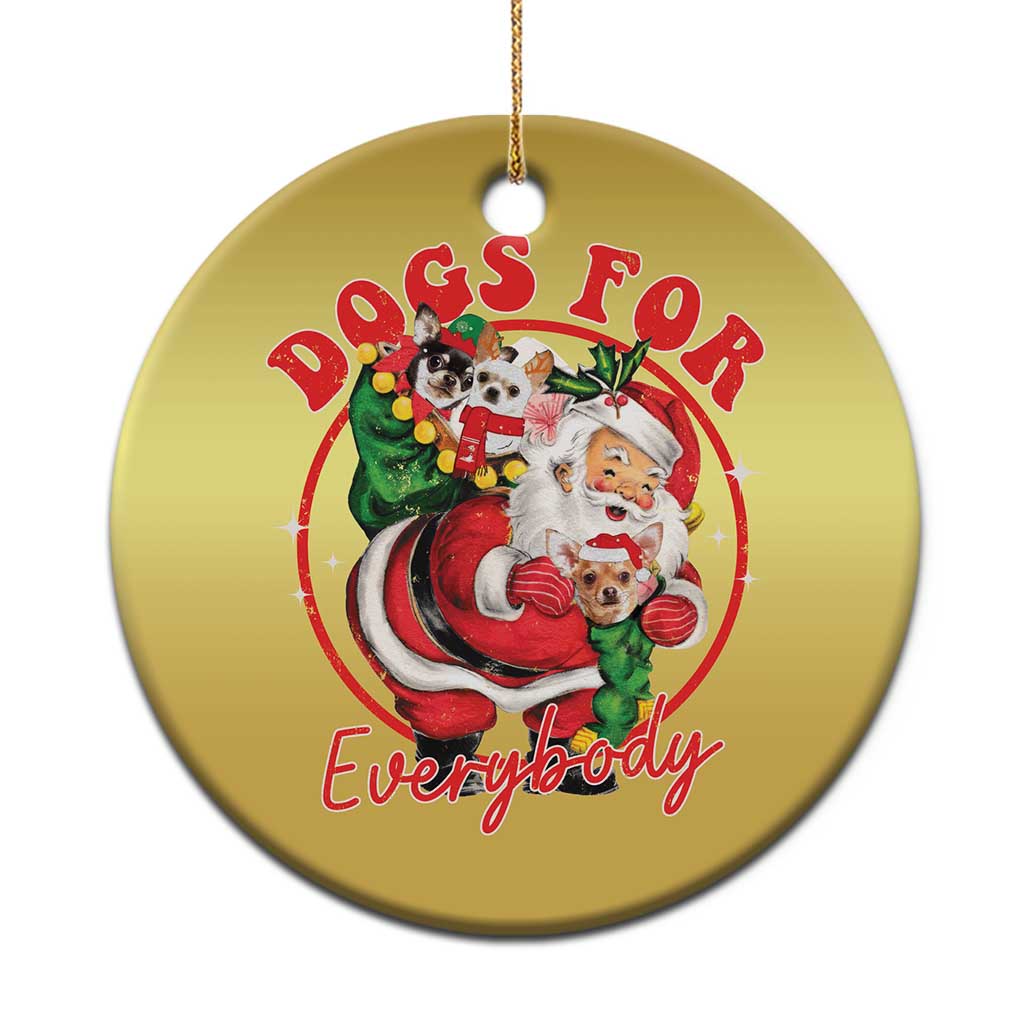 Funny Xmas Dog Owner Christmas Ornament Dogs For Everybody Santa Sack Chihuahua TS11