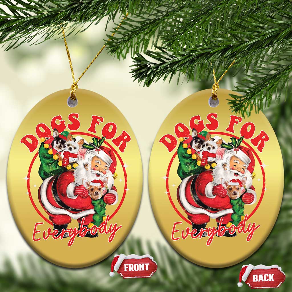 Funny Xmas Dog Owner Christmas Ornament Dogs For Everybody Santa Sack Chihuahua TS11