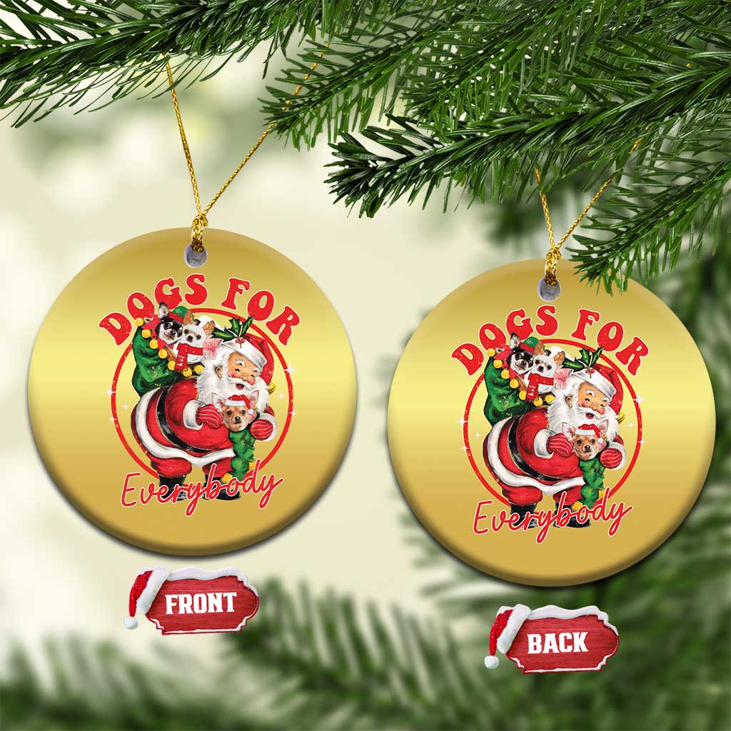 Funny Xmas Dog Owner Christmas Ornament Dogs For Everybody Santa Sack Chihuahua TS11