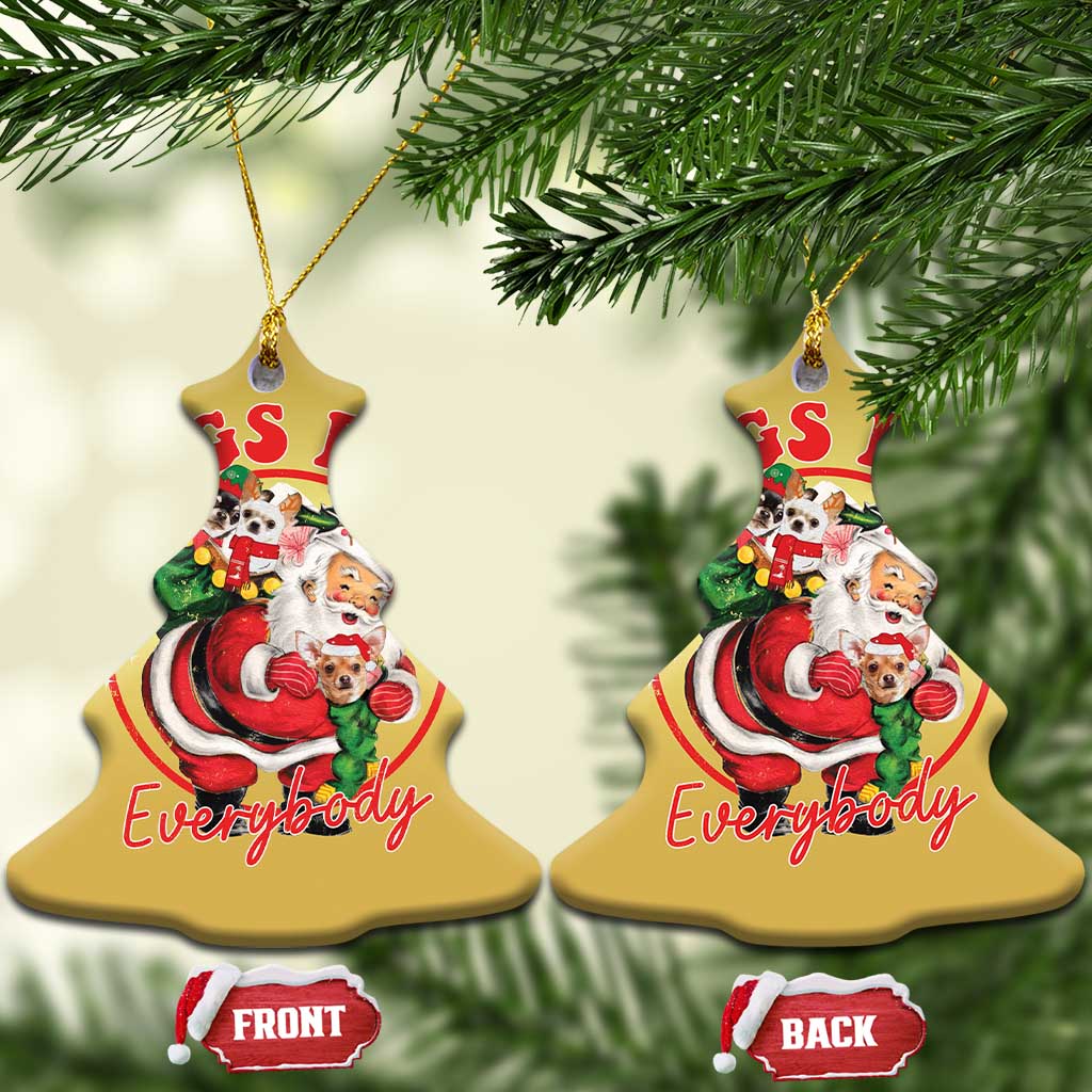Funny Xmas Dog Owner Christmas Ornament Dogs For Everybody Santa Sack Chihuahua TS11
