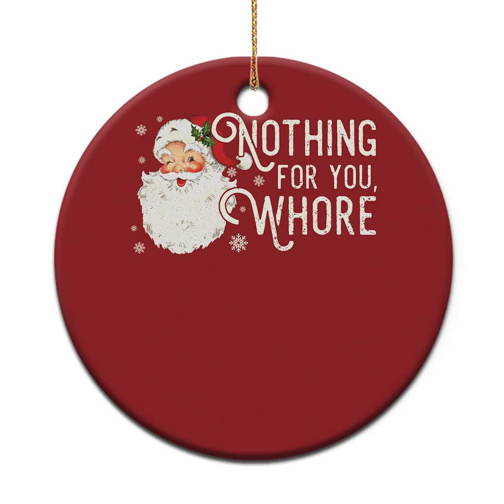 Funny Xmas Naughty Santa Christmas Ornament Nothing For You Whore TS11