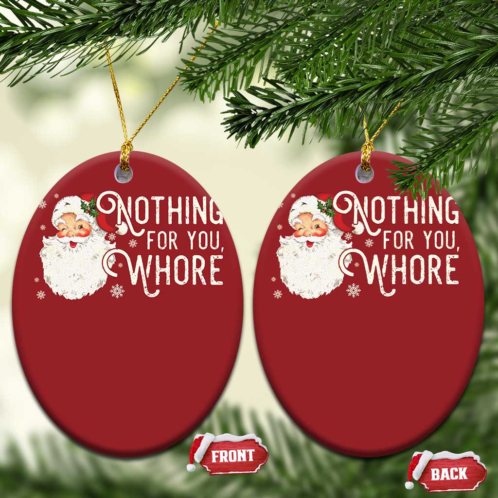Funny Xmas Naughty Santa Christmas Ornament Nothing For You Whore TS11