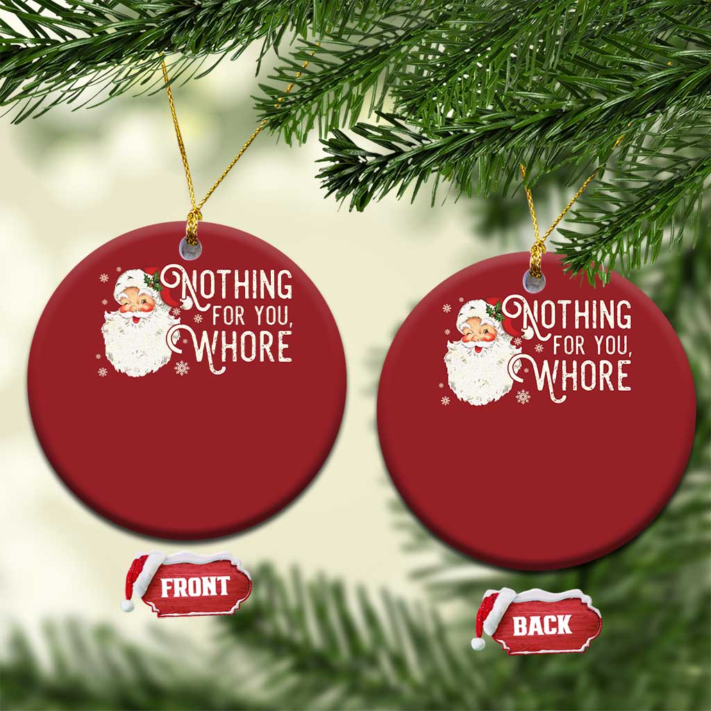Funny Xmas Naughty Santa Christmas Ornament Nothing For You Whore TS11