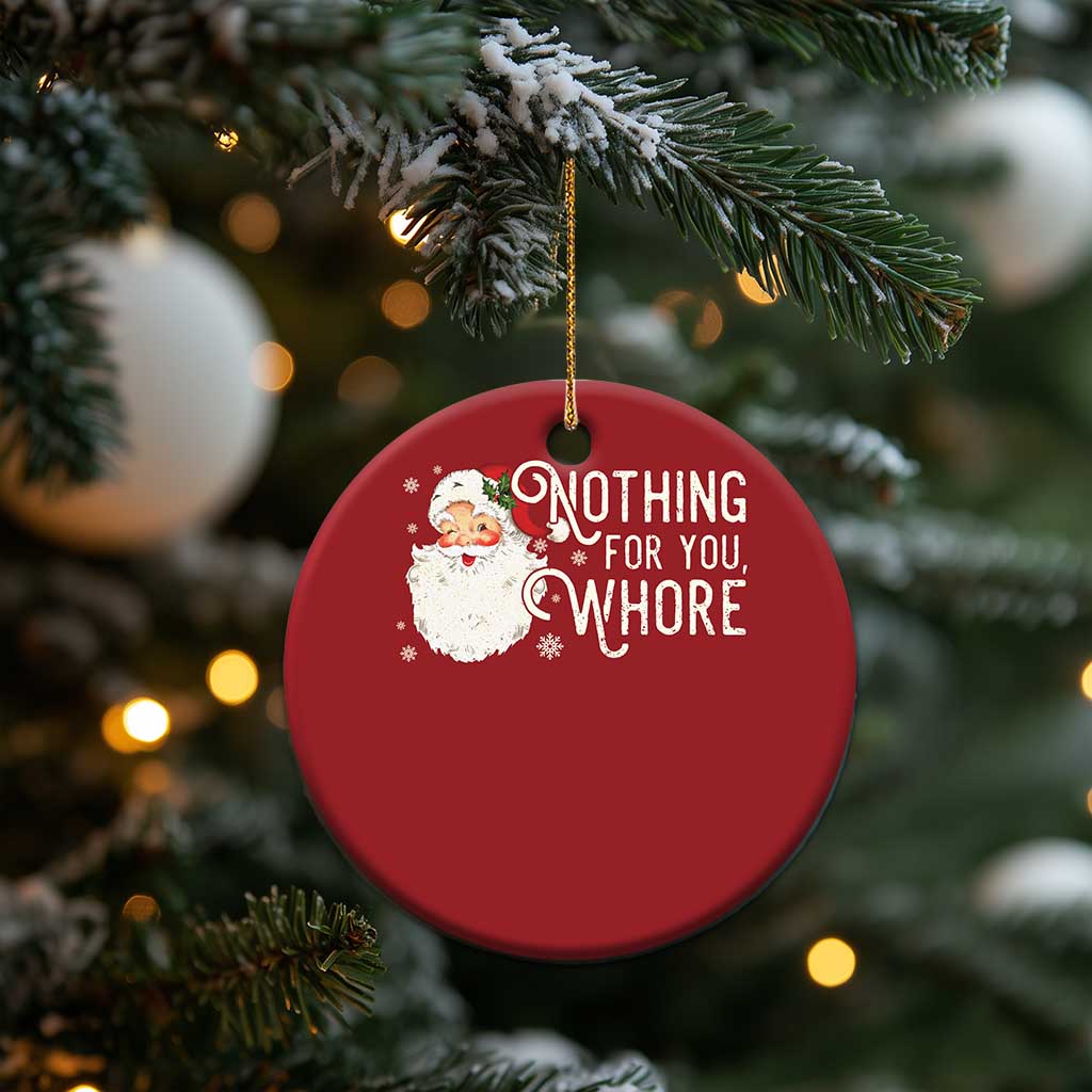 Funny Xmas Naughty Santa Christmas Ornament Nothing For You Whore TS11
