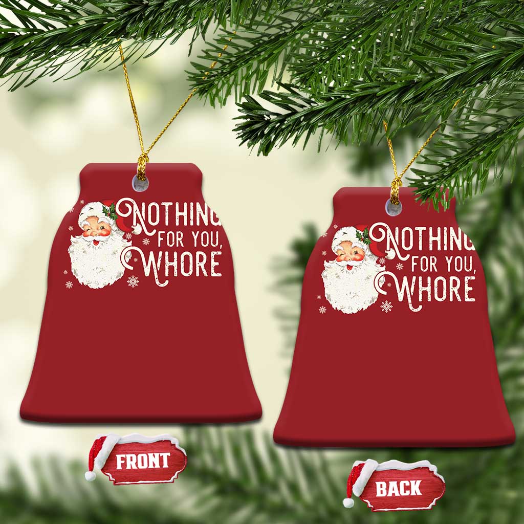 Funny Xmas Naughty Santa Christmas Ornament Nothing For You Whore TS11