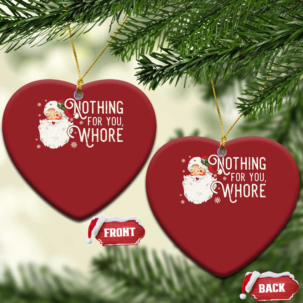 Funny Xmas Naughty Santa Christmas Ornament Nothing For You Whore TS11