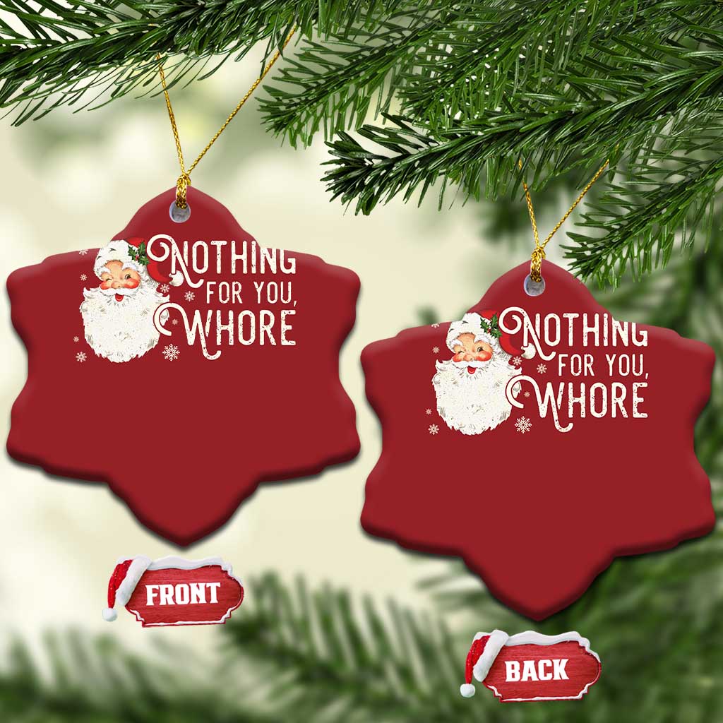 Funny Xmas Naughty Santa Christmas Ornament Nothing For You Whore TS11