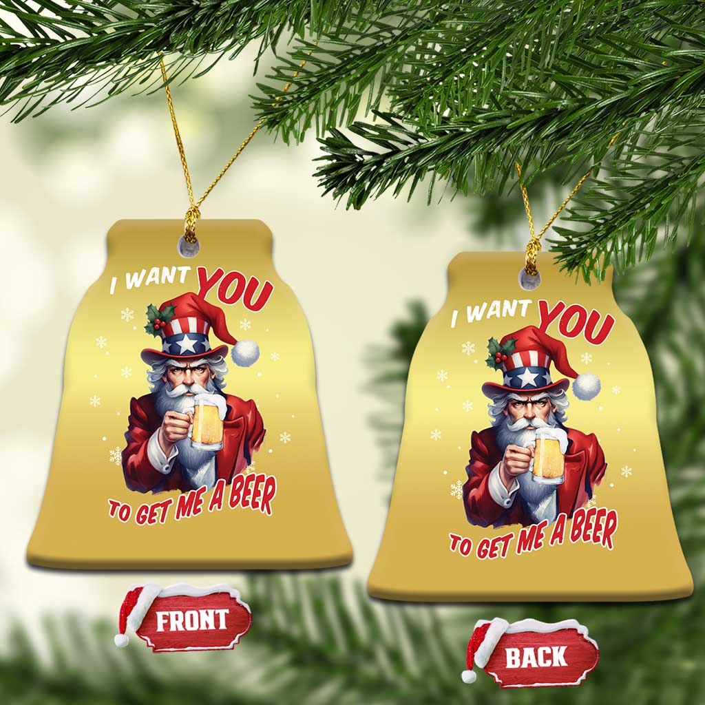 Funny Xmas Beer Christmas Ornament I Want You To Get Me A Beer Santa Uncle Sam TS11