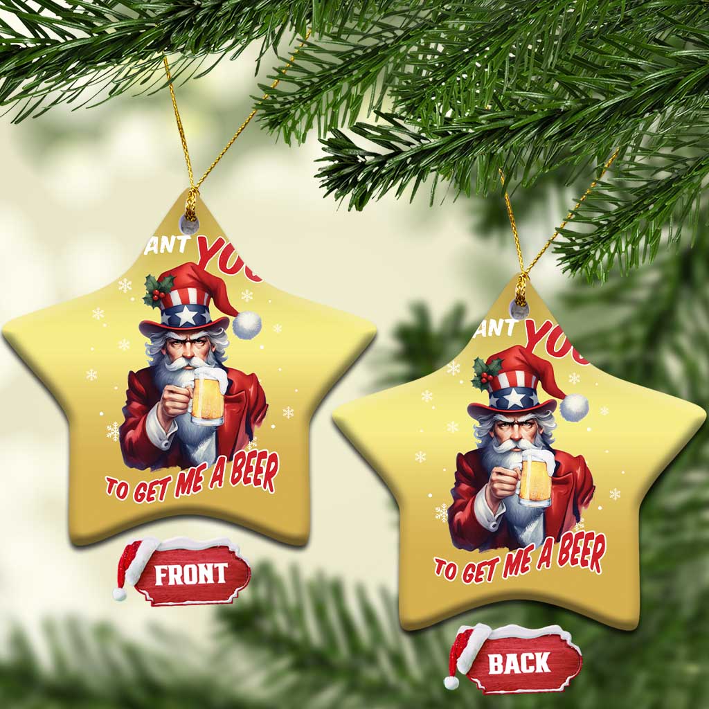 Funny Xmas Beer Christmas Ornament I Want You To Get Me A Beer Santa Uncle Sam TS11