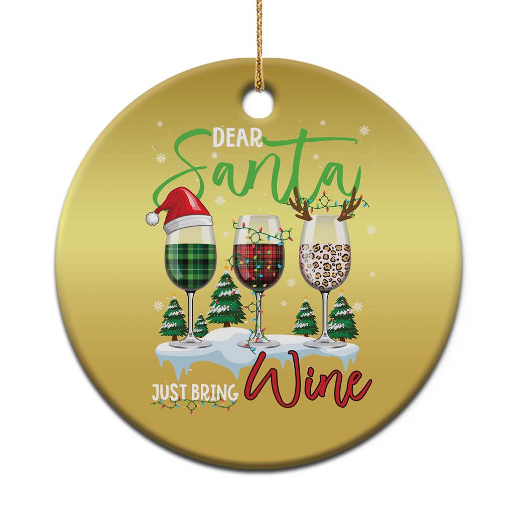 Funny Xmas Wine Christmas Ornament Dear Santa Just Bring Wine Winter Holiday TS11