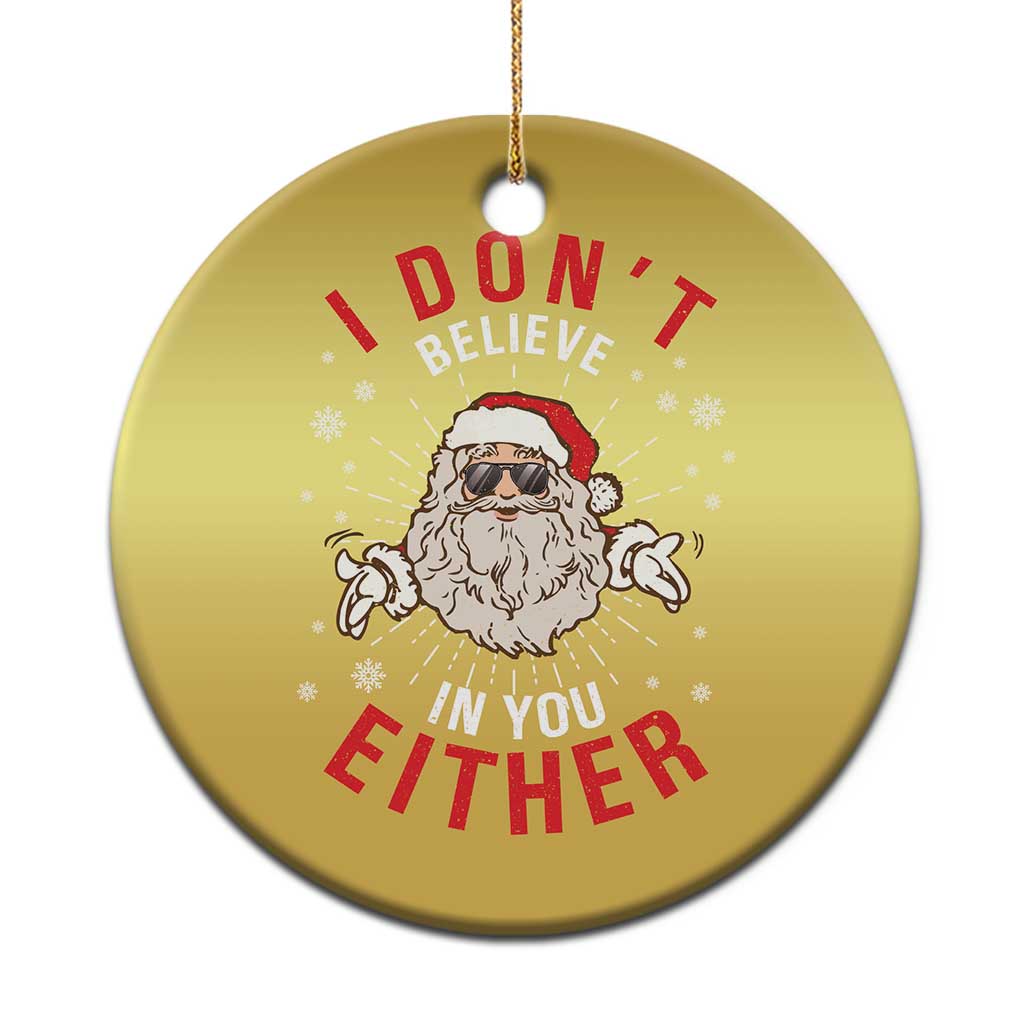 Funny Christmas Santa Christmas Ornament I Don't Believe In You Either Vintage Santa Xmas TS11