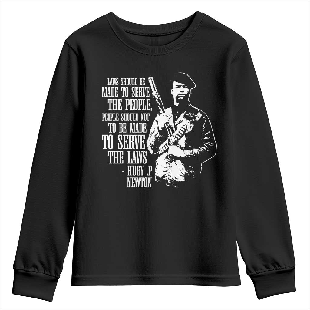Huey P.Newton Quote Youth Sweatshirt People Should Not To Be Made To Serve The Laws Black History Month Black Panther Party TS11