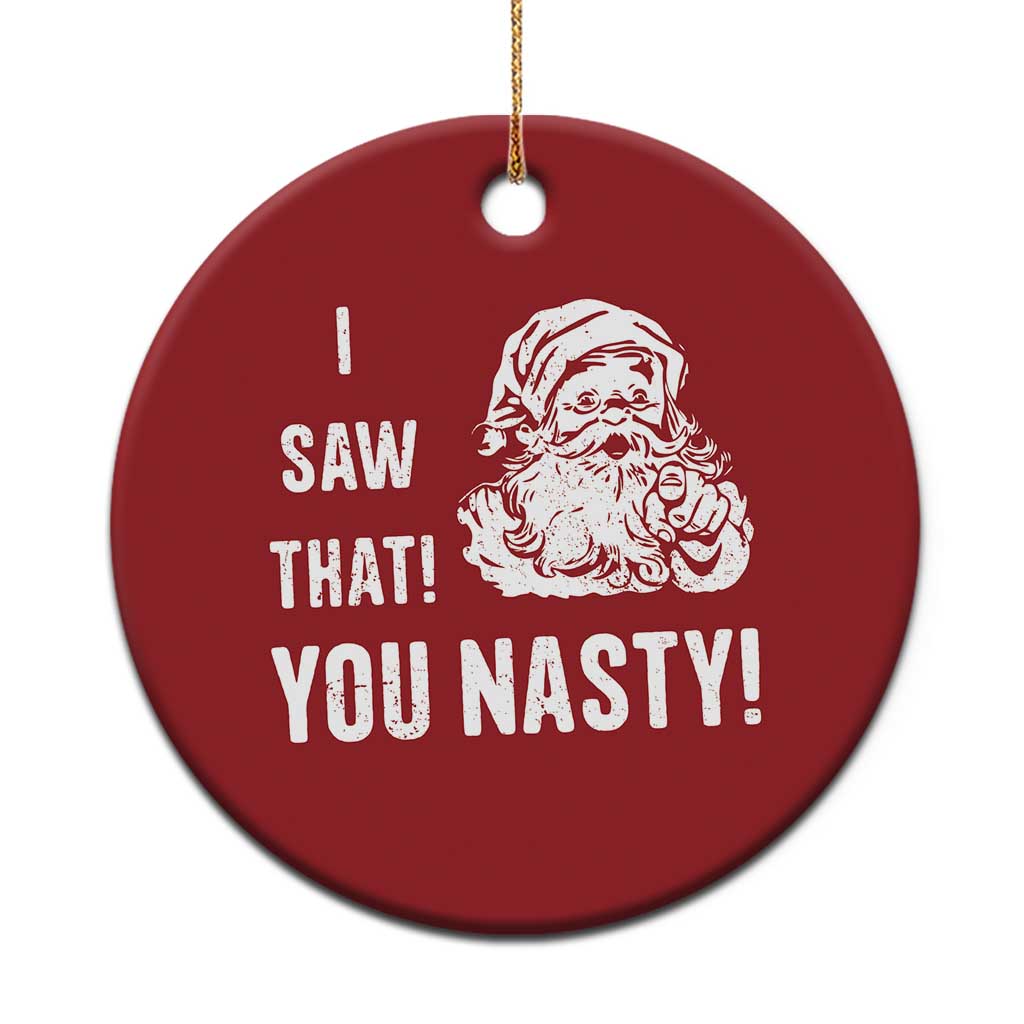 Funny Xmas Santa Christmas Ornament I Saw That You Nasty Xmas Naughty Kids TS11