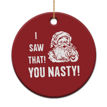 Funny Xmas Santa Christmas Ornament I Saw That You Nasty Xmas Naughty Kids TS11