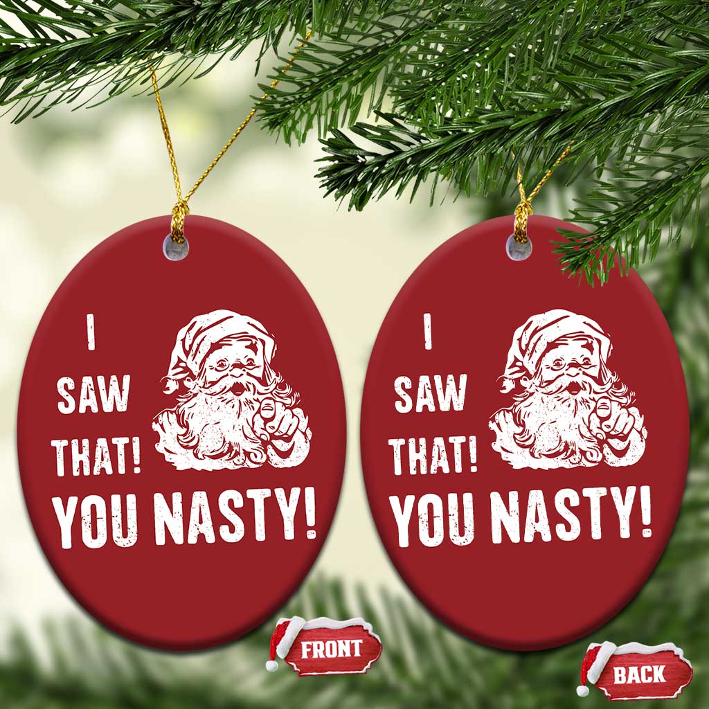 Funny Xmas Santa Christmas Ornament I Saw That You Nasty Xmas Naughty Kids TS11