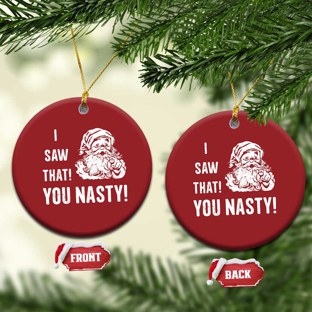 Funny Xmas Santa Christmas Ornament I Saw That You Nasty Xmas Naughty Kids TS11