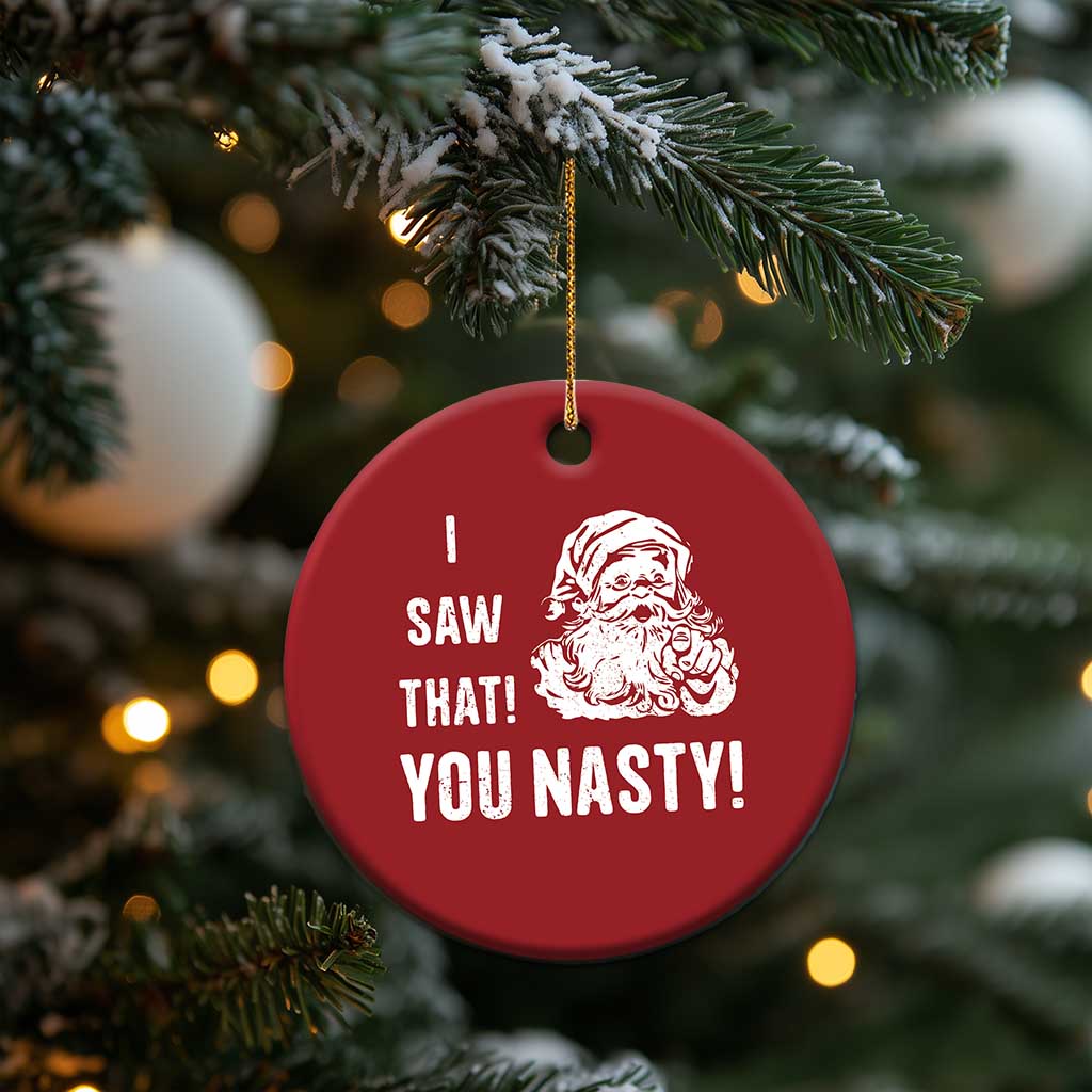 Funny Xmas Santa Christmas Ornament I Saw That You Nasty Xmas Naughty Kids TS11