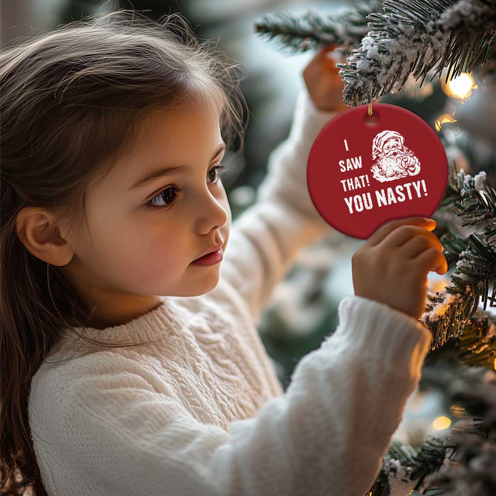Funny Xmas Santa Christmas Ornament I Saw That You Nasty Xmas Naughty Kids TS11