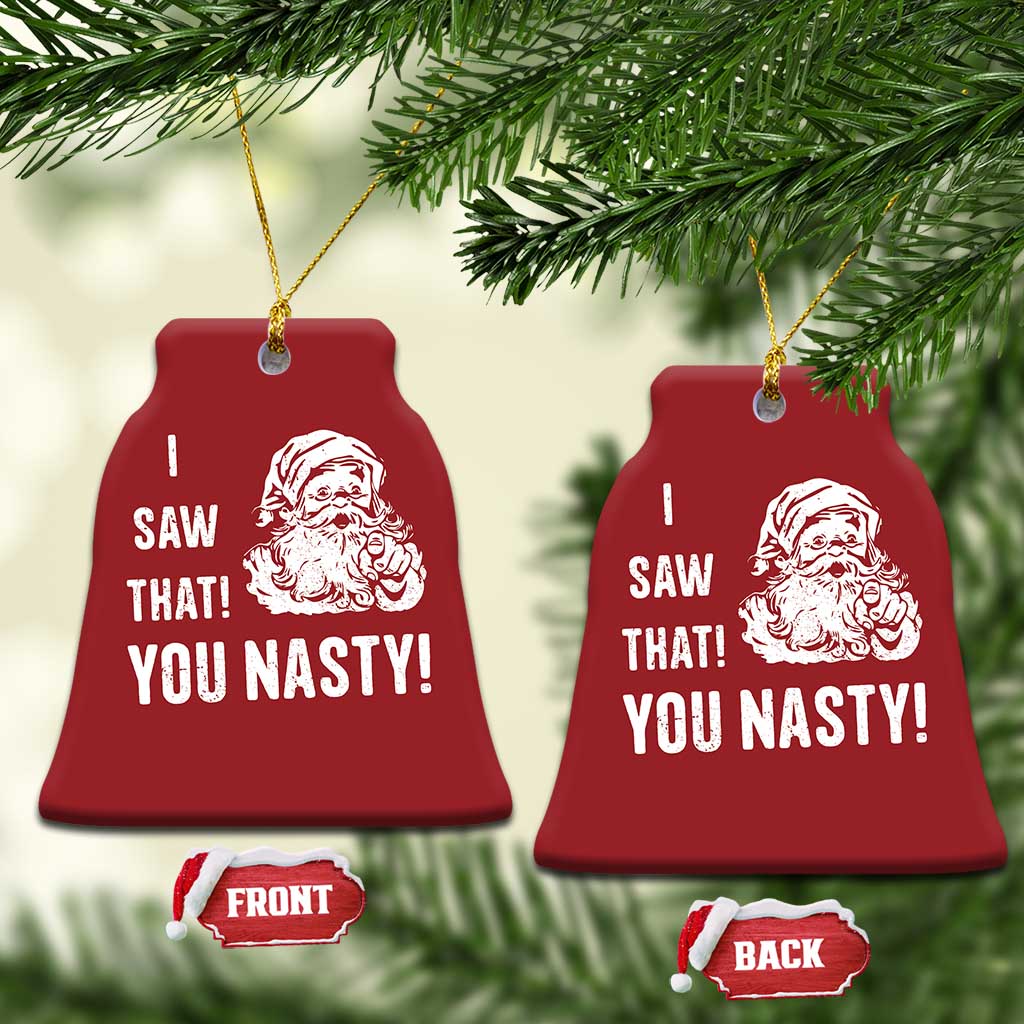 Funny Xmas Santa Christmas Ornament I Saw That You Nasty Xmas Naughty Kids TS11