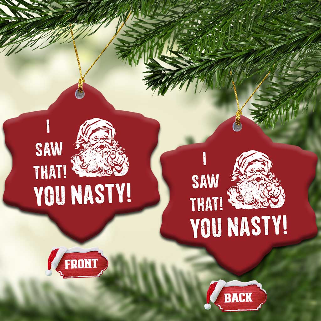 Funny Xmas Santa Christmas Ornament I Saw That You Nasty Xmas Naughty Kids TS11