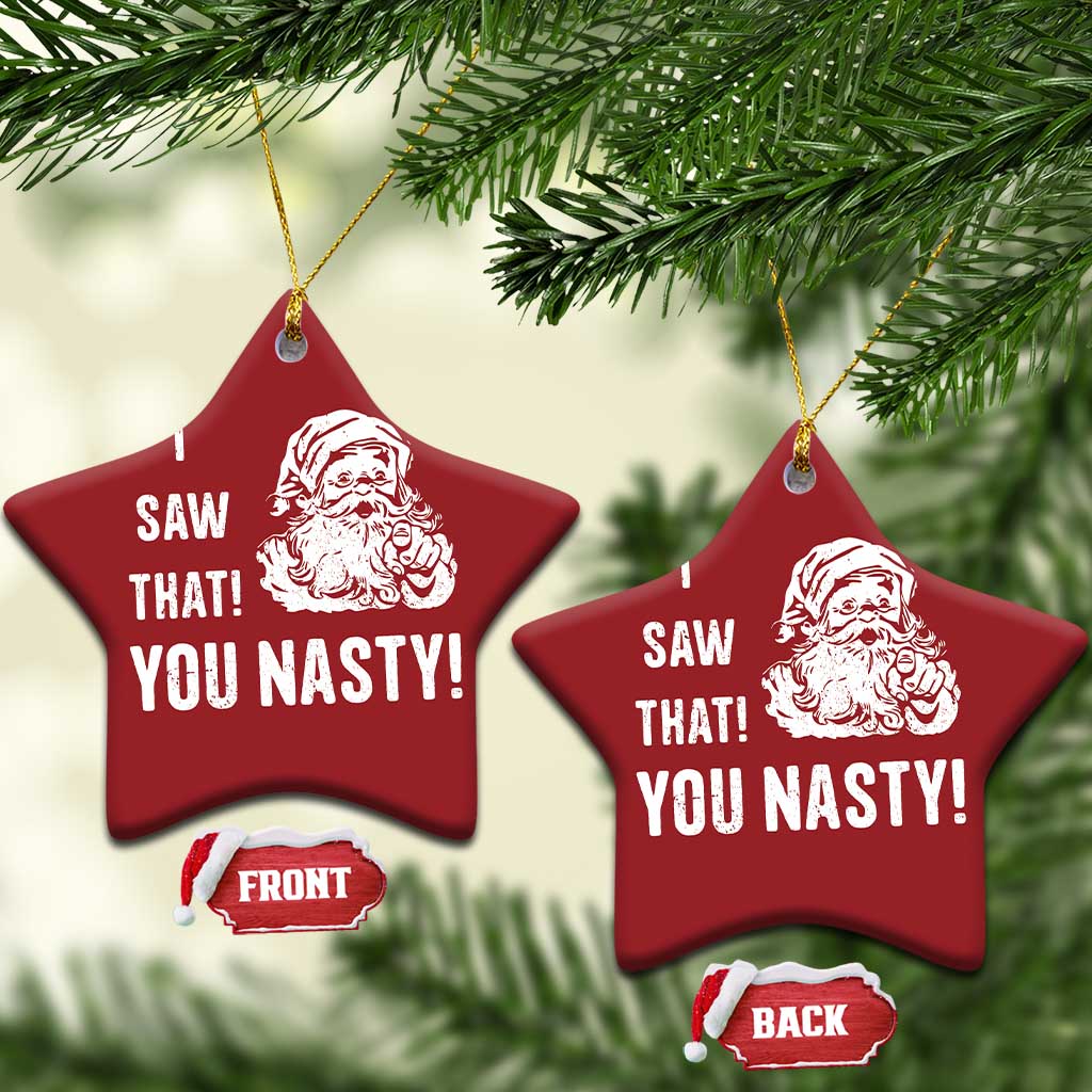Funny Xmas Santa Christmas Ornament I Saw That You Nasty Xmas Naughty Kids TS11
