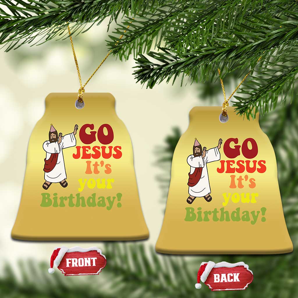 Funny Christian Xmas Christmas Ornament Go Jesus It's Your Birthday TS11