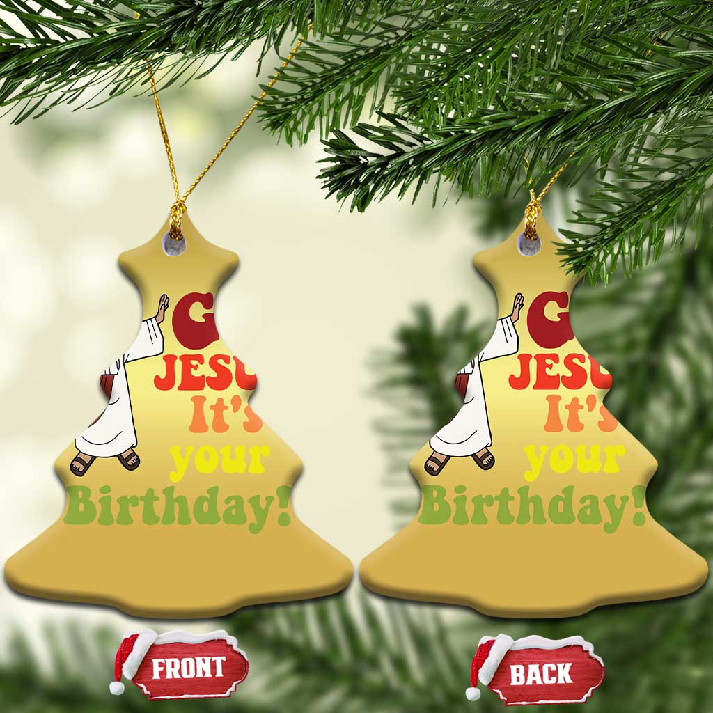Funny Christian Xmas Christmas Ornament Go Jesus It's Your Birthday TS11